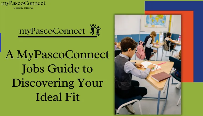 A Mypascoconnect Jobs Guide to Discovering Your Ideal Fit