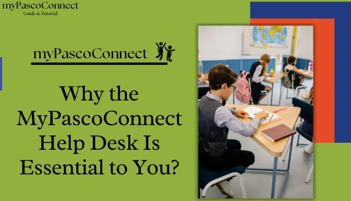 Why the MyPascoConnect Help Desk Is Essential to You